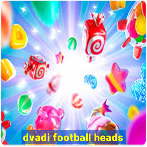 dvadi football heads